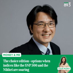 Money and Me: The choice edition - options when indices like the SNP 500 and the Nikkei are soaring and a closer look at growing your CPF-OA funds