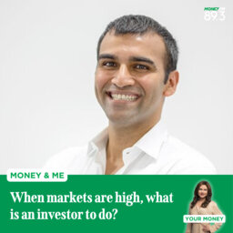 Money and Me: When markets are high, what is an investor to do?