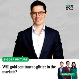 Bigger Picture: Will gold continue to glitter in the markets?