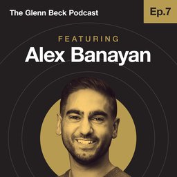 Ep 7 | Alex Banayan | The Glenn Beck Podcast