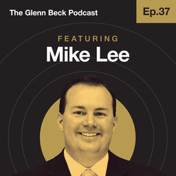 Ep 37 | Mike Lee | The Glenn Beck Podcast