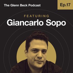 Ep 17 | Giancarlo Sopo | The Glenn Beck Podcast