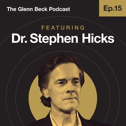 Ep 15 | Dr. Stephen Hicks | The Glenn Beck Podcast
