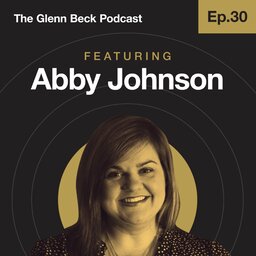 Ep 30 | Abby Johnson | The Glenn Beck Podcast
