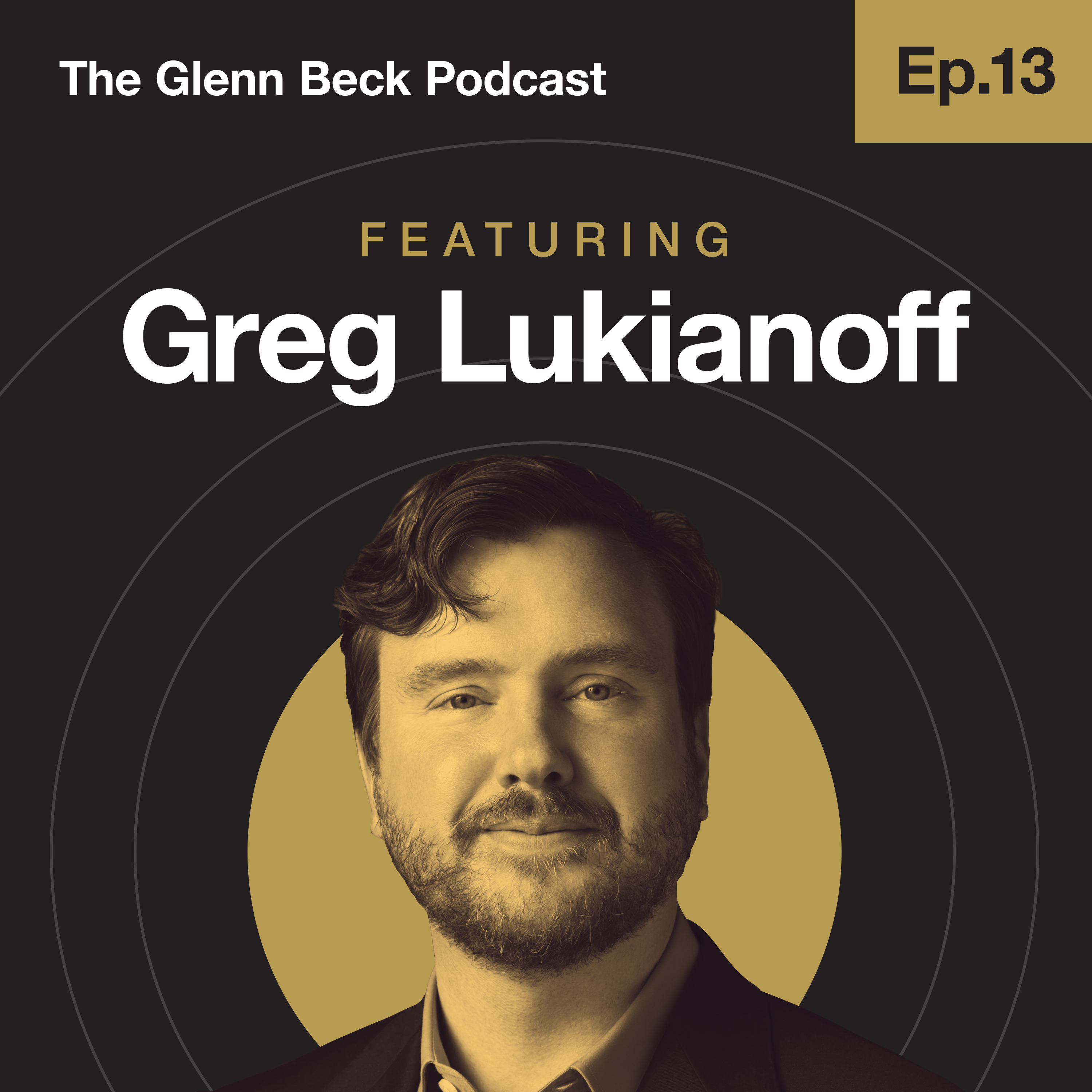 Ep 13 | Greg Lukianoff | The Glenn Beck Podcast