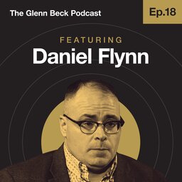 Ep 18 | Daniel Flynn | The Glenn Beck Podcast