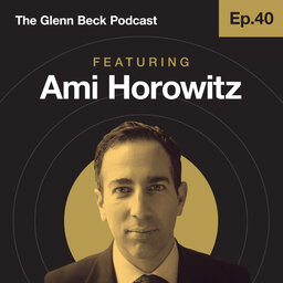 Ep 40 | Ami Horowitz | The Glenn Beck Podcast