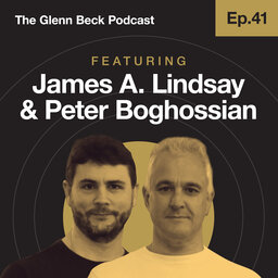 Ep 41 | James A. Lindsay & Peter Boghossian | The Glenn Beck Podcast