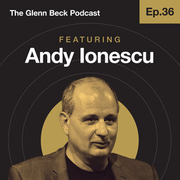 Ep 36 | Andy Ionescu | The Glenn Beck Podcast