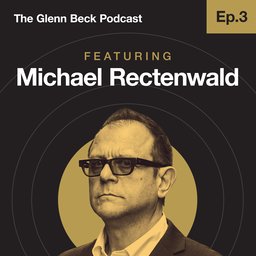 Ep 3 | Michael Rectenwald | The Glenn Beck Podcast