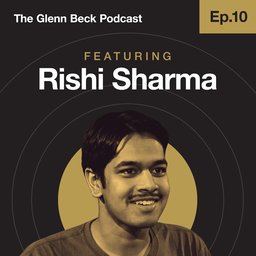 Ep 10 | Rishi Sharma | The Glenn Beck Podcast