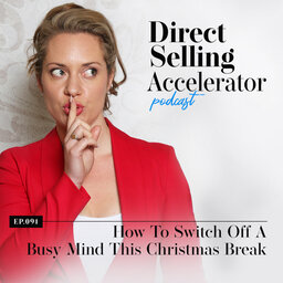 Ep 91: How To Switch Off A Busy Mind This Christmas Break
