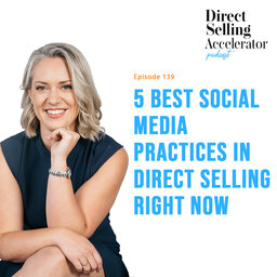 EP 139: 5 Best Social Media Practices in Direct Selling Right Now