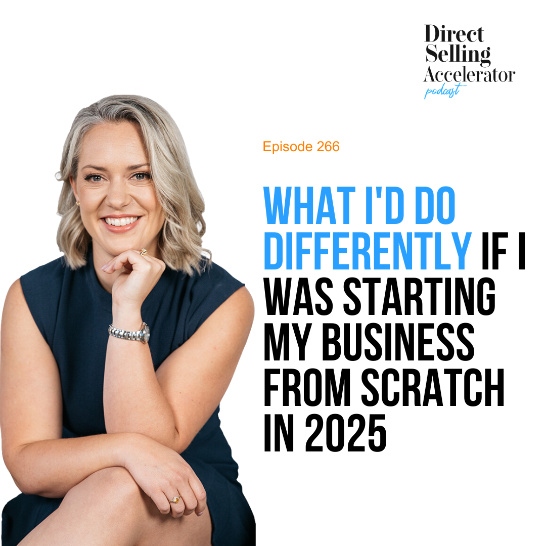 EP 266: What I'd do differently if I was starting my business from scratch in 2025