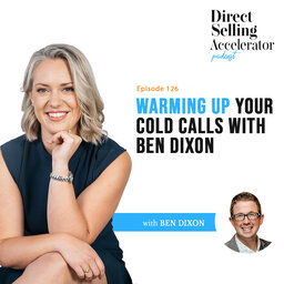 Ep 126: Warming up your cold calls with Ben Dixon