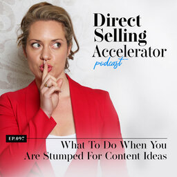 Ep 97:  What To Do When You Are Stumped For Content Ideas