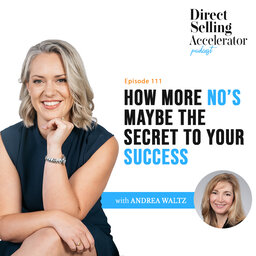 Ep 111: How more 'No's' may be the Secret to Your Success with Andrea Waltz