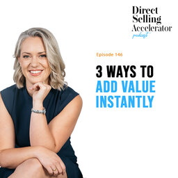 EP 146: 3 ways to add value instantly