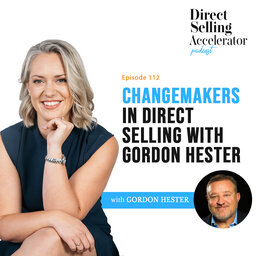 Ep 112: Changemakers in Direct Selling with Gordon Hester