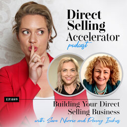Ep 89: Building Your Direct Selling Selling Business -  with Sam Norrie and Penny Inches