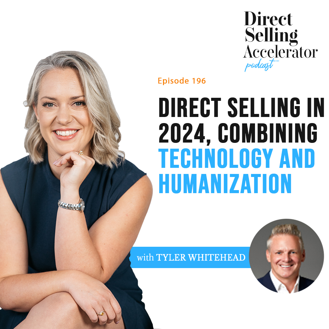 EP 196: Direct Selling in 2024, Combining Technology and Humanization with Tyler Whitehead