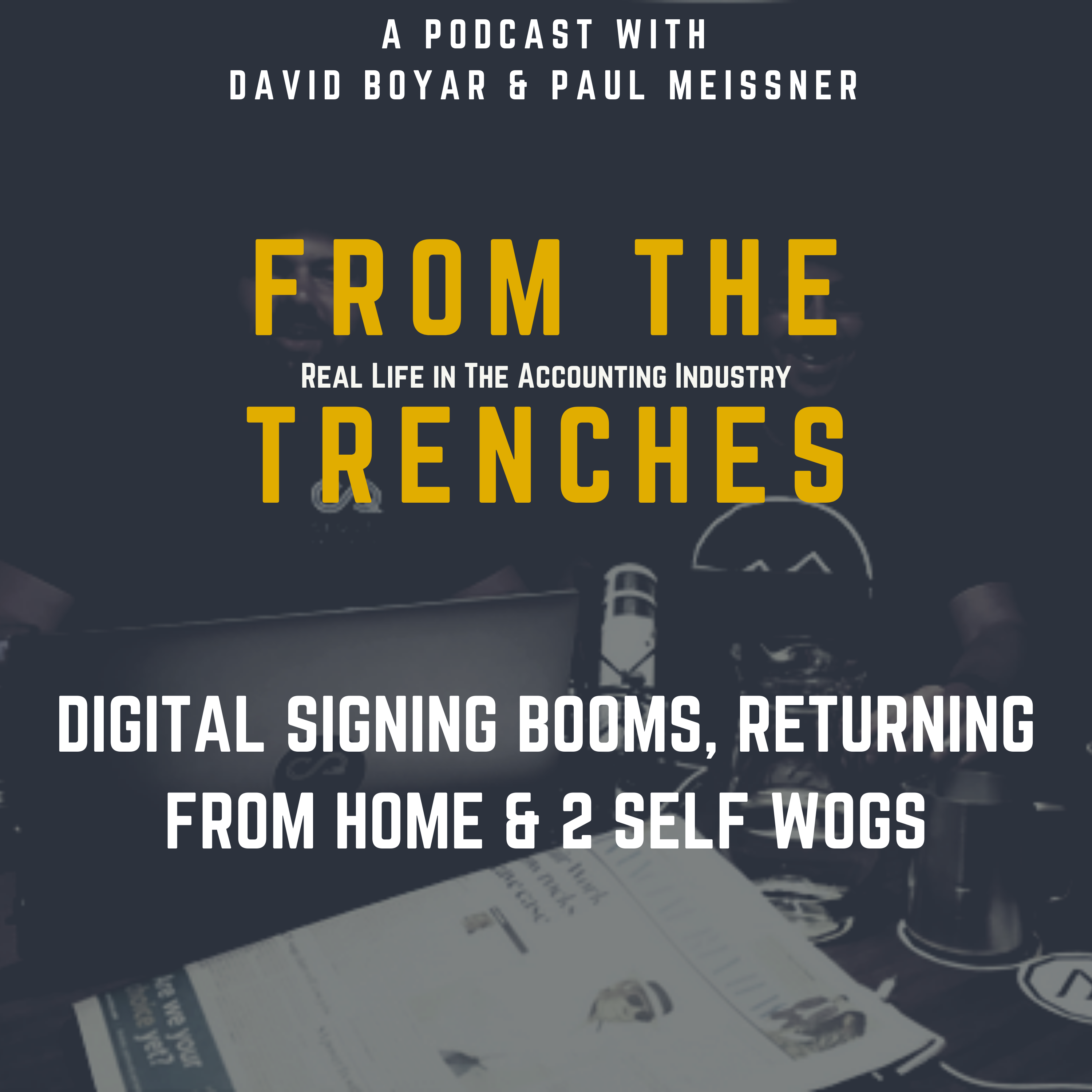 Digital Signing Booms, Returning From Home & 2 Self WOGs