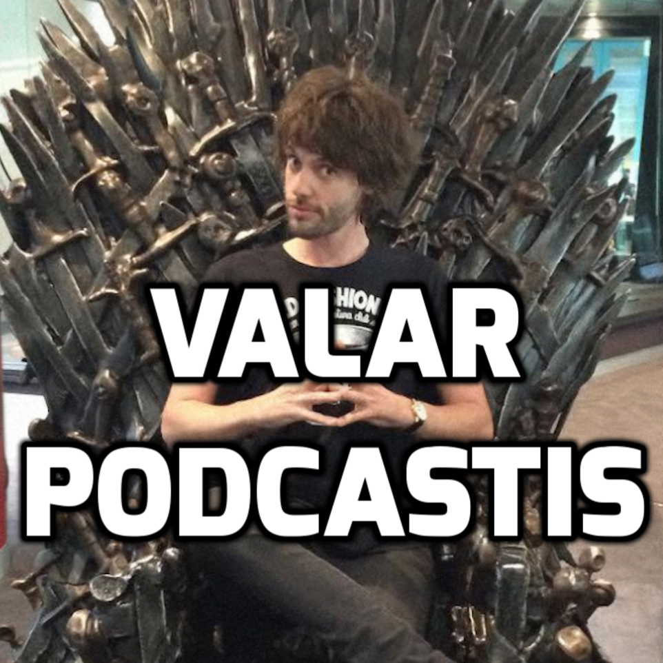 VALAR PODCASTIS: All Men Must Podcast
