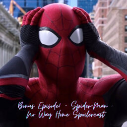 Popcorn Culture Bonus Episode! -  Spider-Man: No Way Home Spoilercast