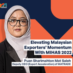 Elevating Malaysian Exporters’ Momentum With MIHAS 2022