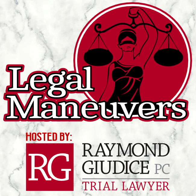 Legal Maneuvers Podcast with Ray Giudice