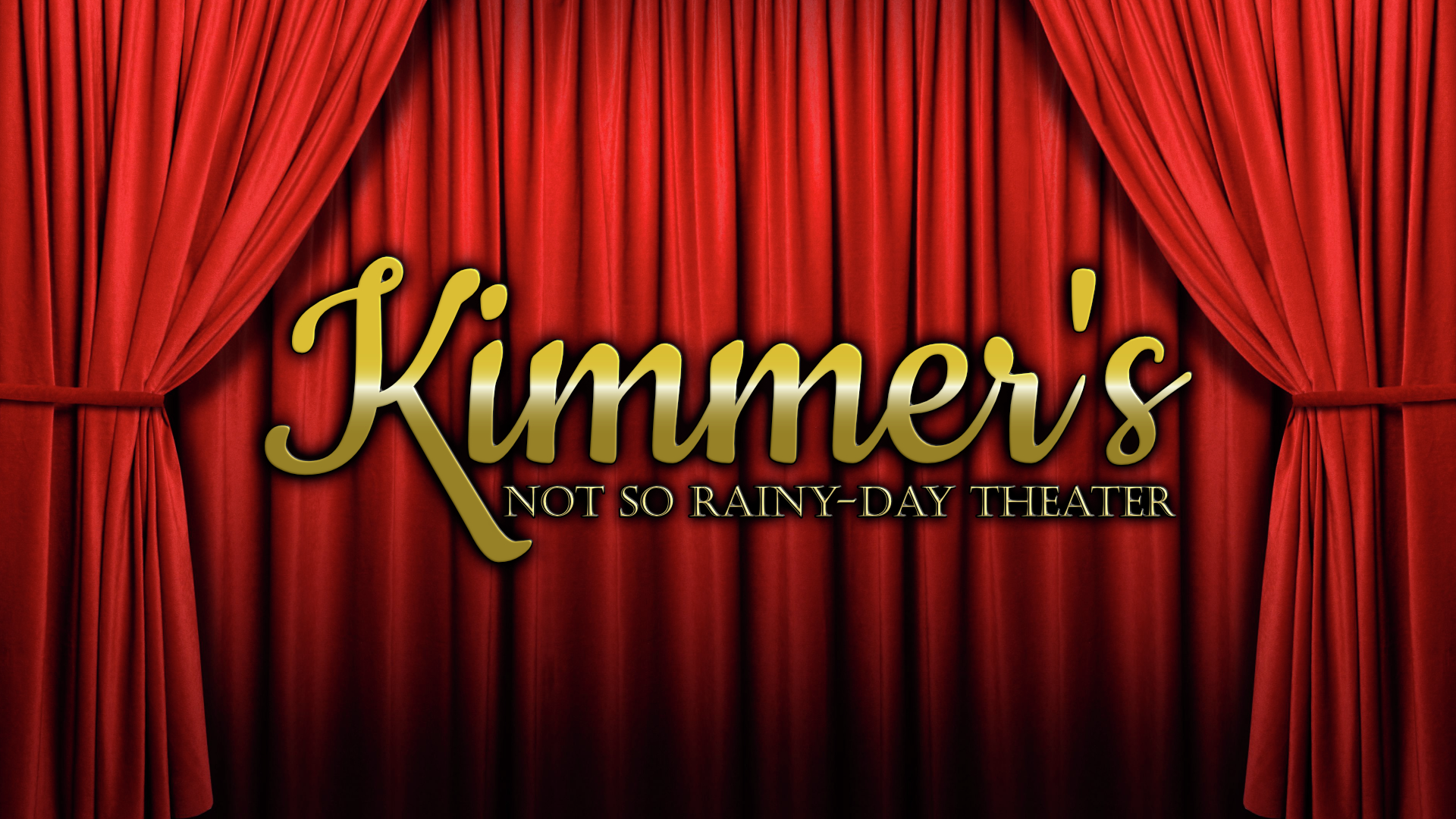 KIMMER'S NOT SO RAINY DAY THEATER TUESDAY JUNE 17th