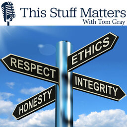 This Stuff Matters Episode 3 - Living A Life Of High Integrity