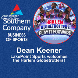 Business of Sports - Dean Keener welcomes the Harlem Globetrotters to LakePoint Sports