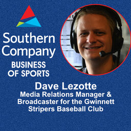 Business of Sports - Dave Lezotte: Media Relations Mgr. & Broadcaster for the Gwinnett Stripers