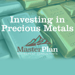 Investing In Precious Metals as a Component of Your Retirement Plan
