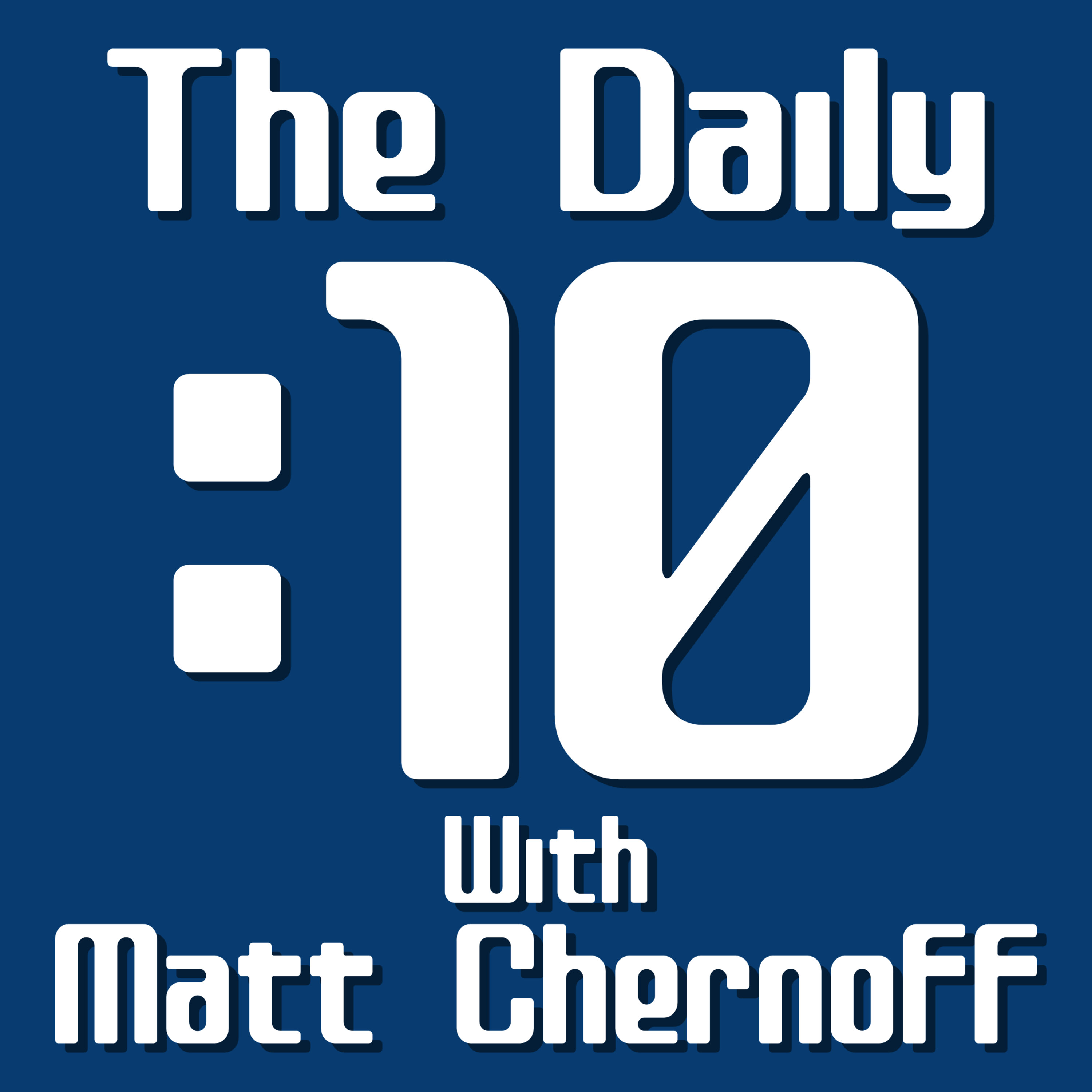 The Daily 10 w/ Matt Chernoff Sep 20 2021 The Daily 10 w/ Matt Chernoff Sep 20 2021
