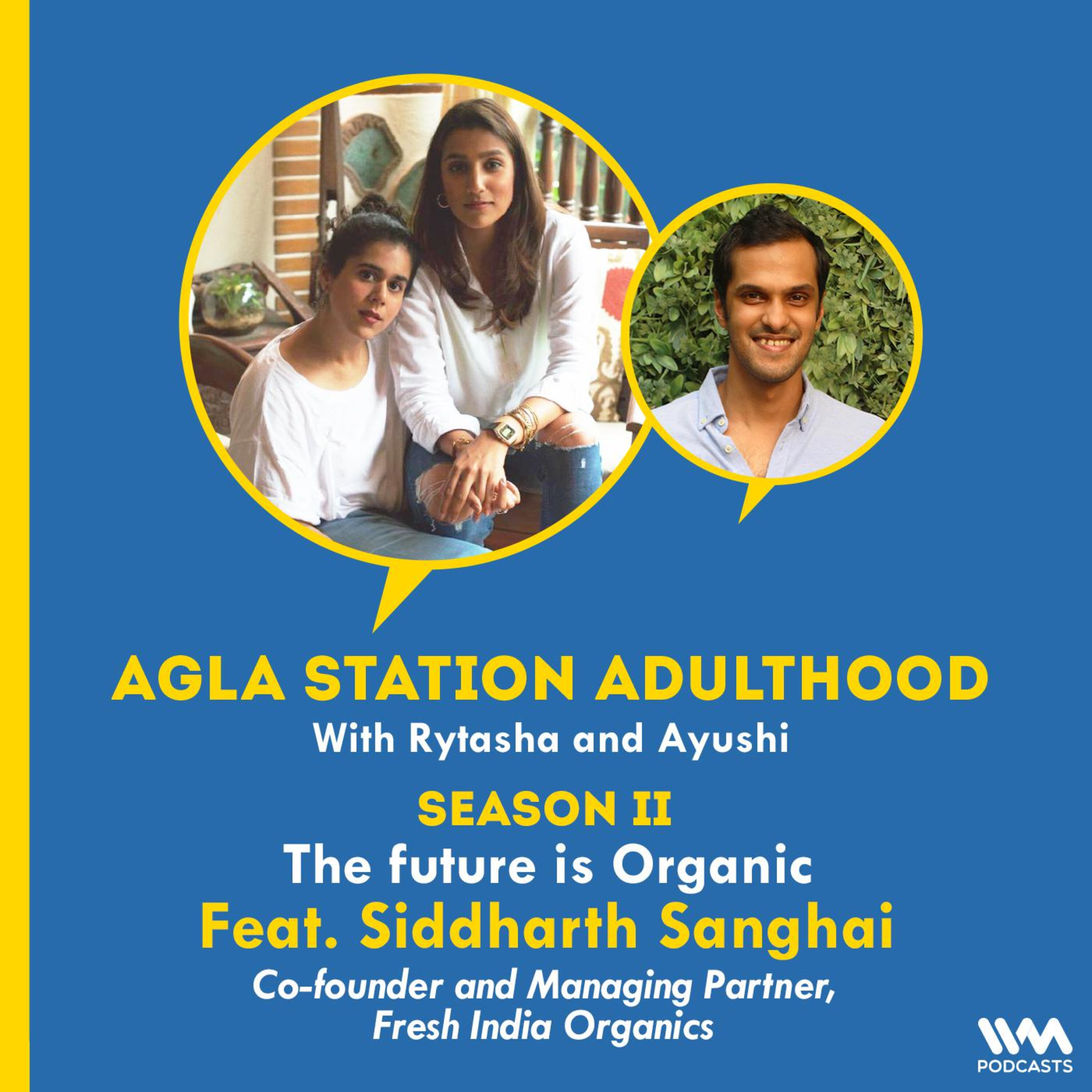 S2 E35: The future is Organic ft. Siddharth Sanghai, Co-founder and Managing Partner, Fresh India Organics