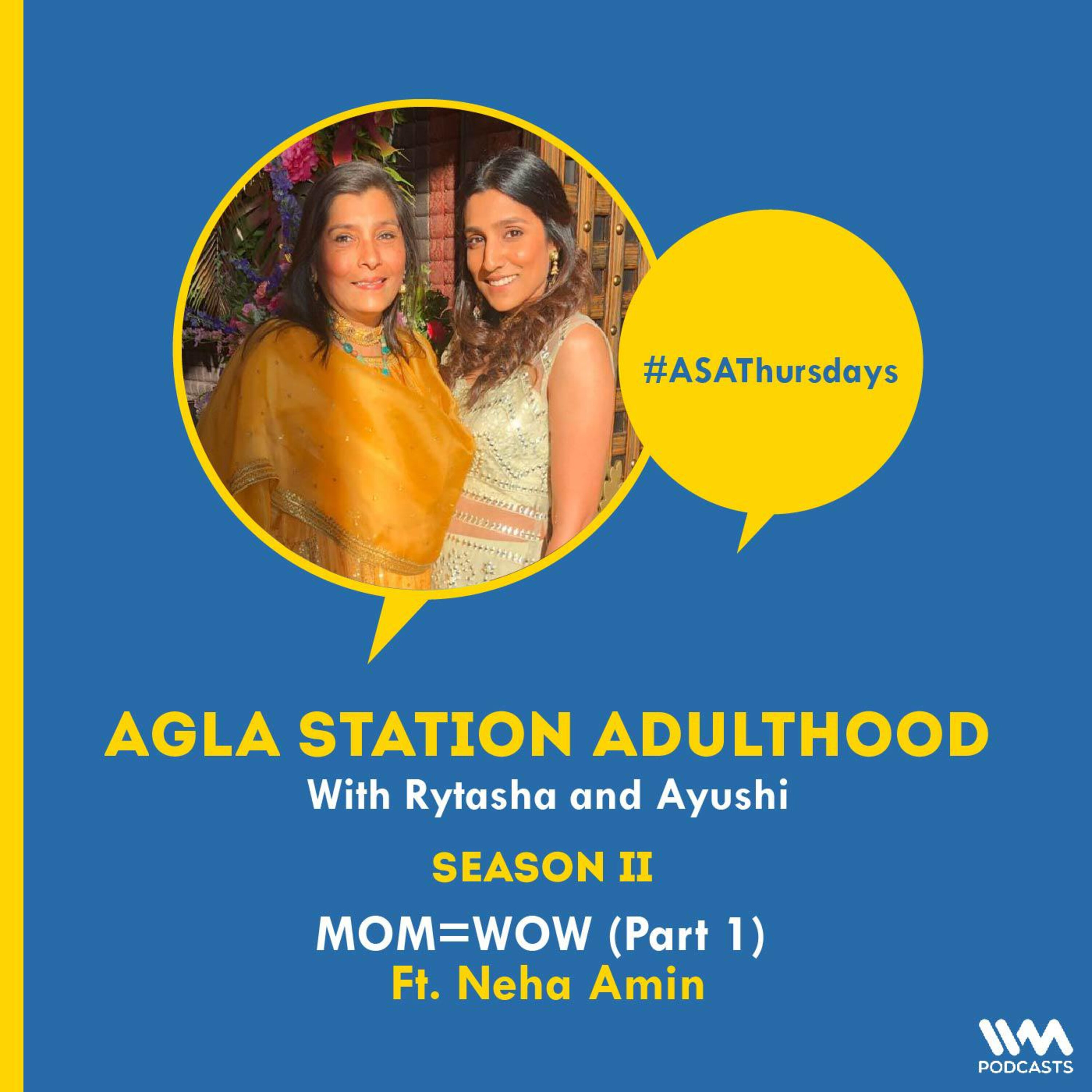 S02 E22: MOM=WOW (Part 1) Ft. Neha Amin