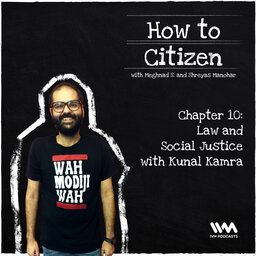 Ep. 10: Chapter 10 - Law and Social Justice with Kunal Kamra