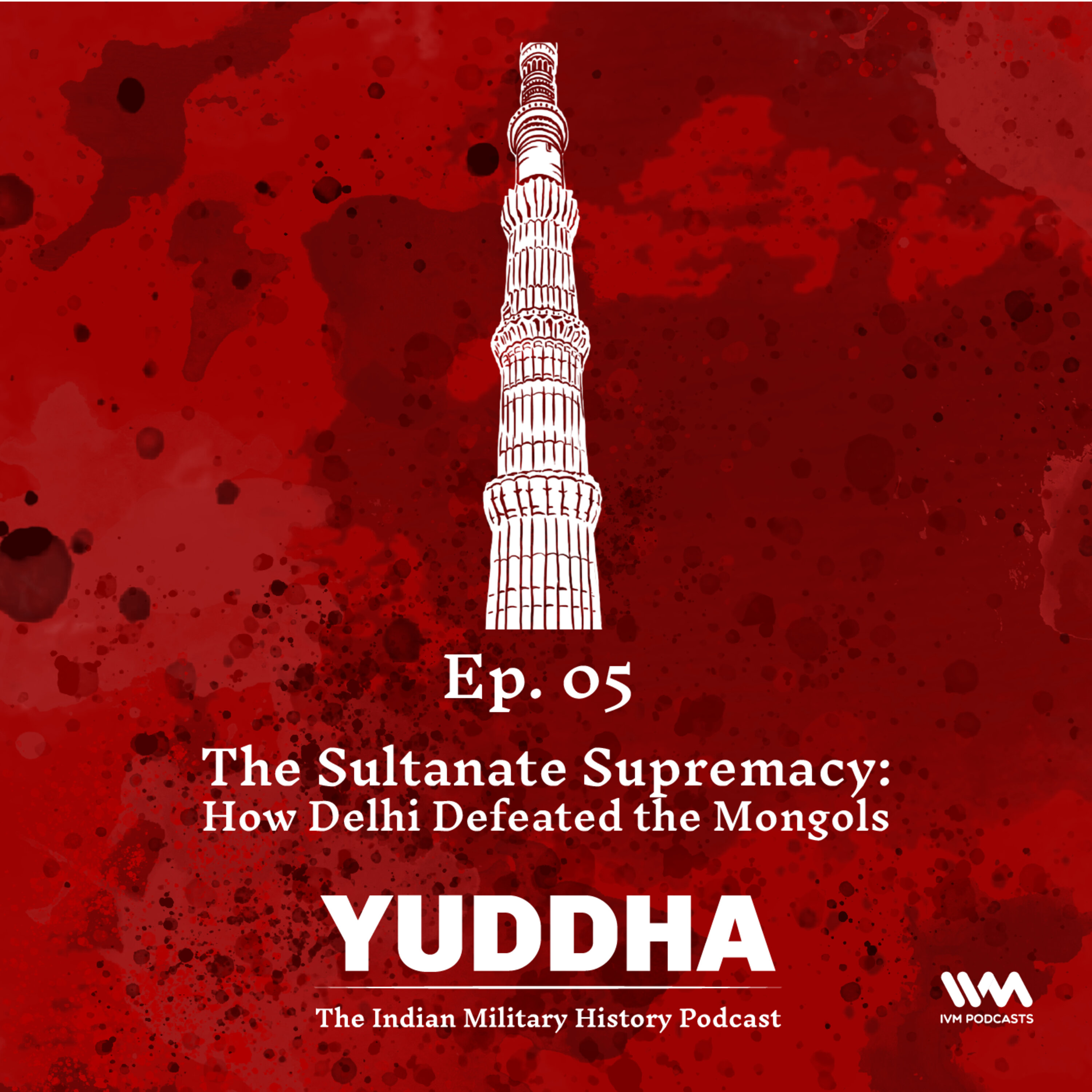 Ep. 05: The Sultanate Supremacy: How Delhi Defeated the Mongols