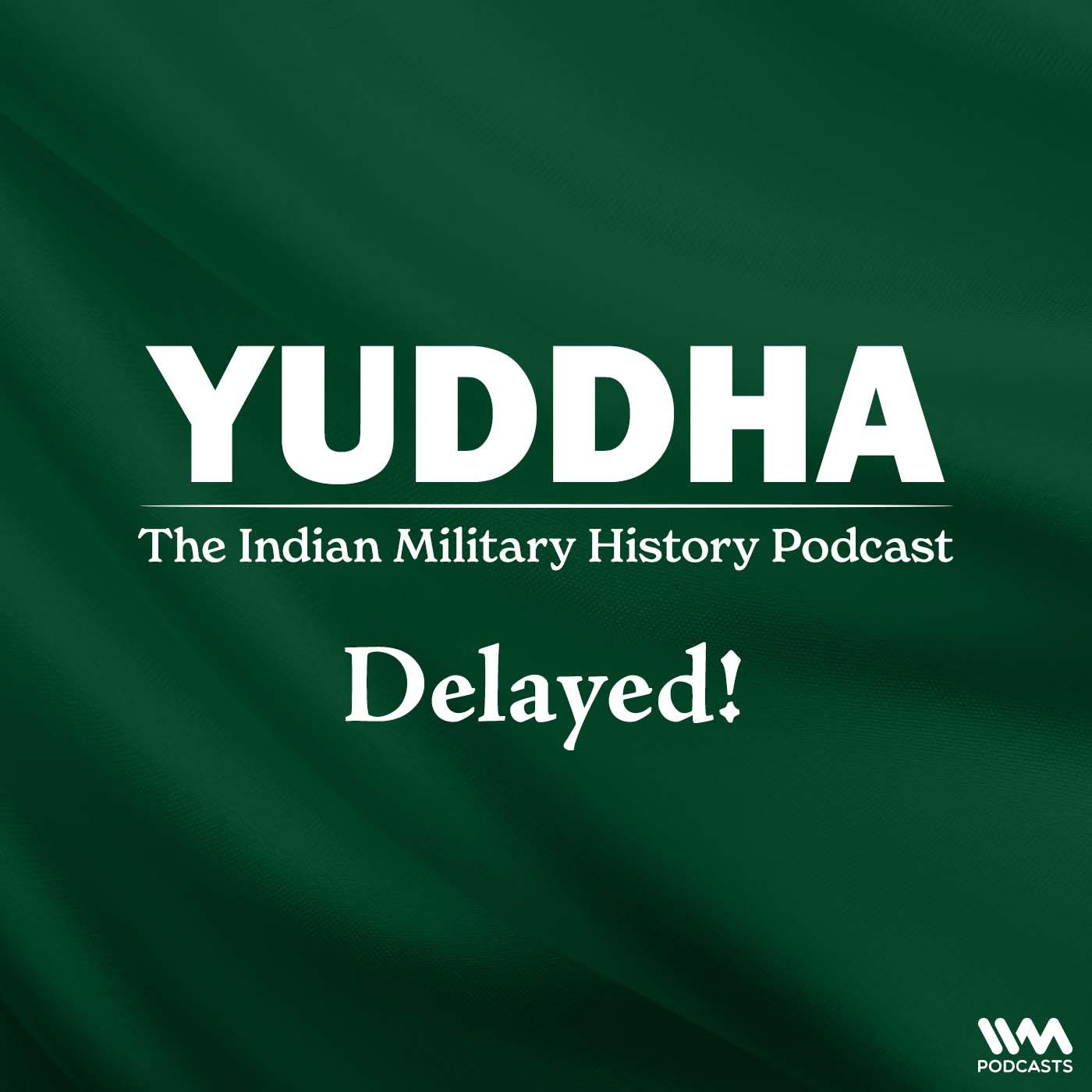 YUDDHA Delayed!