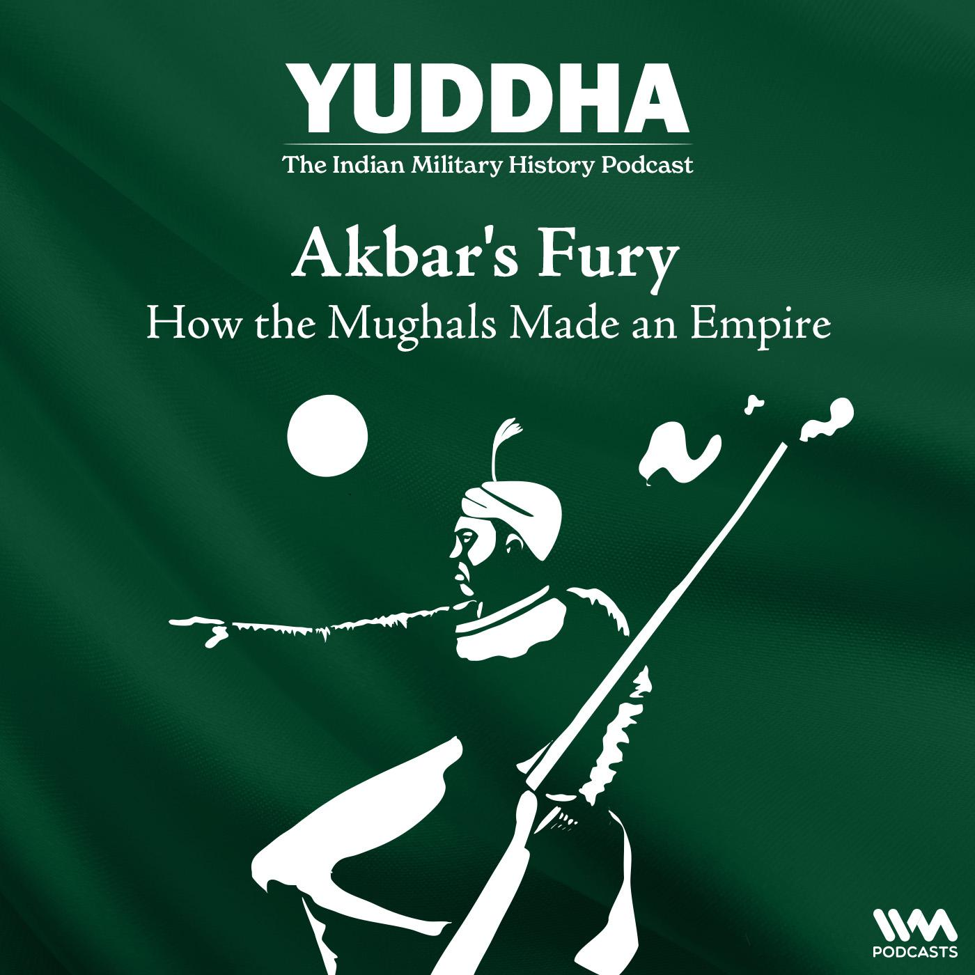 Akbar's Fury: How the Mughals Made an Empire