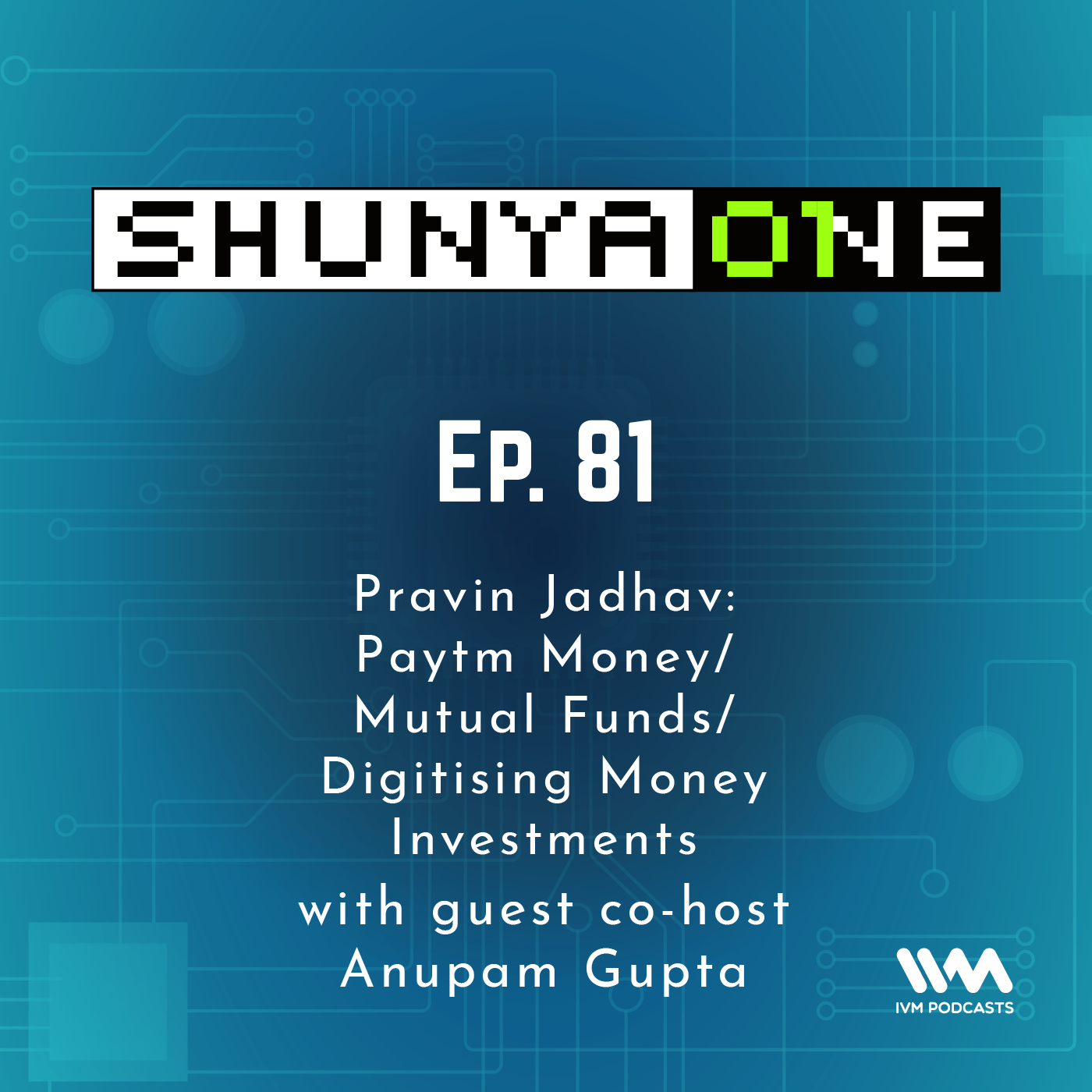 Feat. Pravin Jadhav: Paytm Money/Mutual Funds/ Digitising Money Investments with guest co-host Anupam Gupta