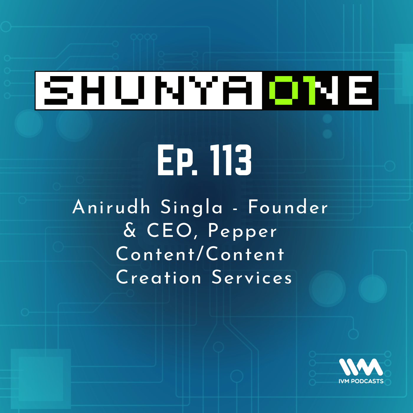 Feat. Anirudh Singla - Founder & CEO, Pepper Content/Content Creation Services