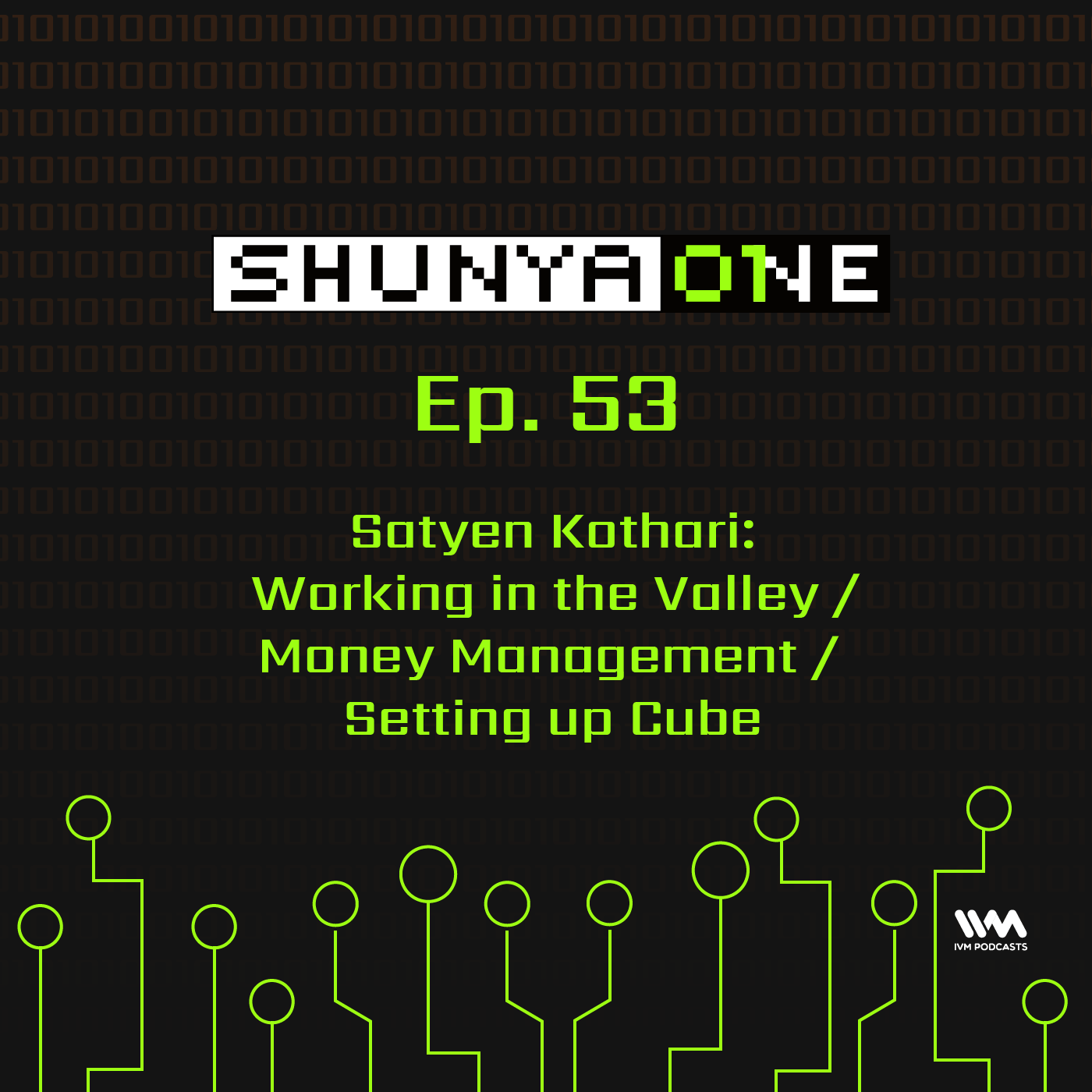 Feat. Satyen Kothari: Working in the Valley / Money Management / Setting up Cube
