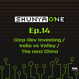 Feat. Miten Sampat: Corp-Dev Investing / India vs Valley / The next China