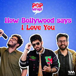 How Bollywood says I Love You | Pop Wrap!