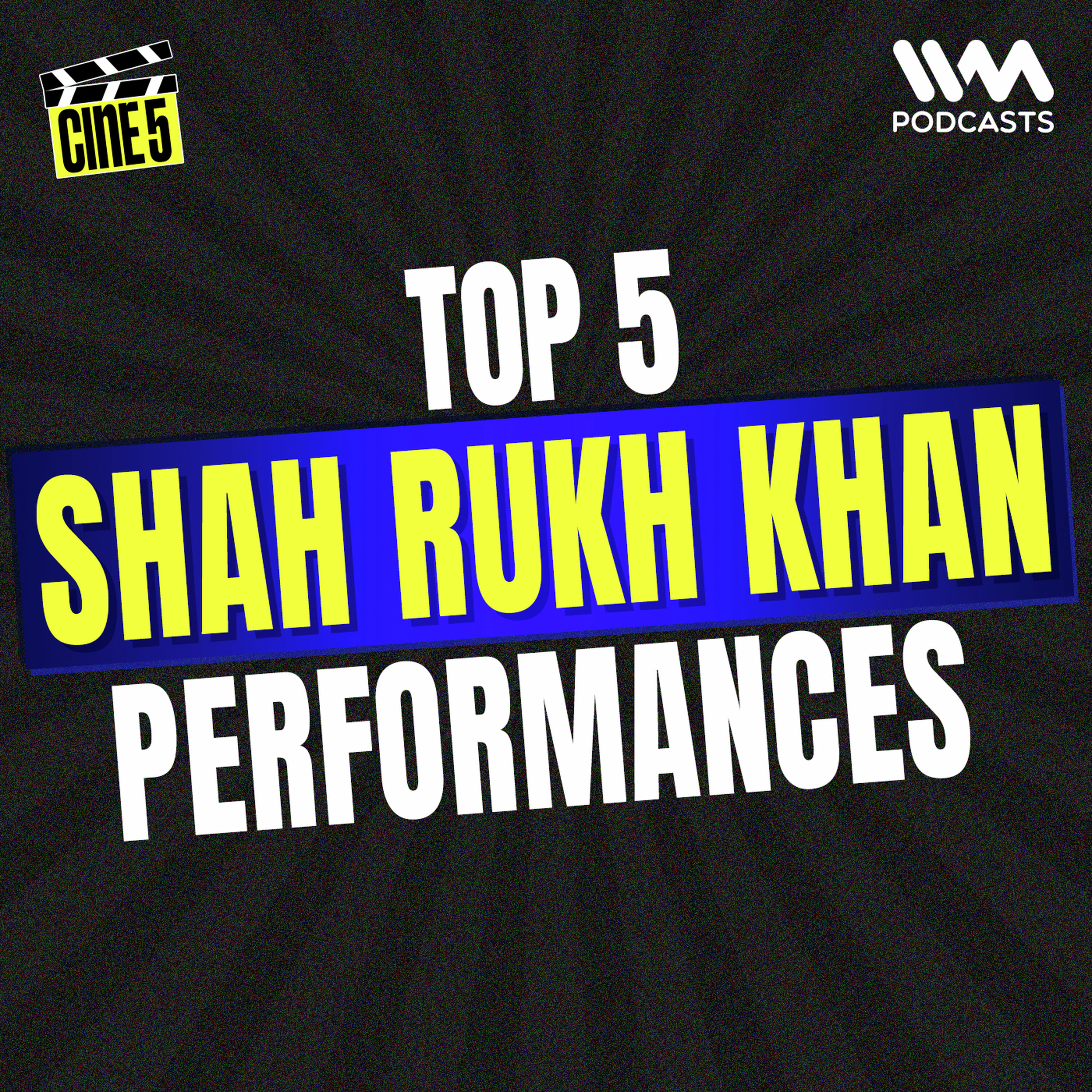 Our Favourite Shah Rukh Khan Performances Ever | SRK Special | Cine 5 | Top 5 Shah Rukh Khan Performances