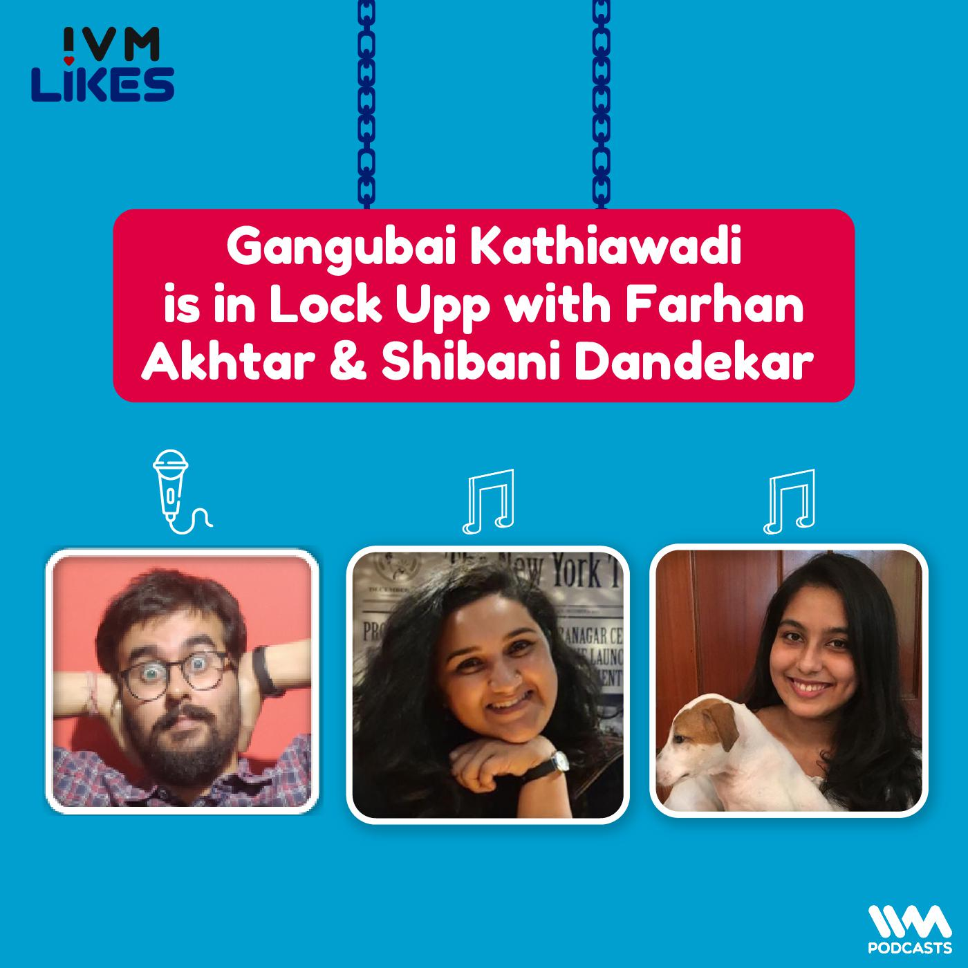 Gangubai Kathiawadi is in Lock Upp with Farhan Akhtar & Shibani Dandekar episode artwork