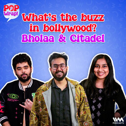 What's the Buzz in Bollywood? Bholaa & Citadel | Pop Wrap!